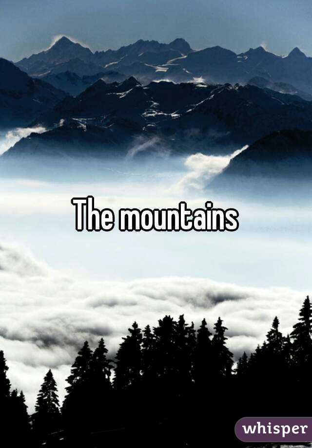 The mountains