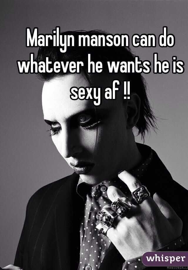 Marilyn manson can do whatever he wants he is sexy af !!