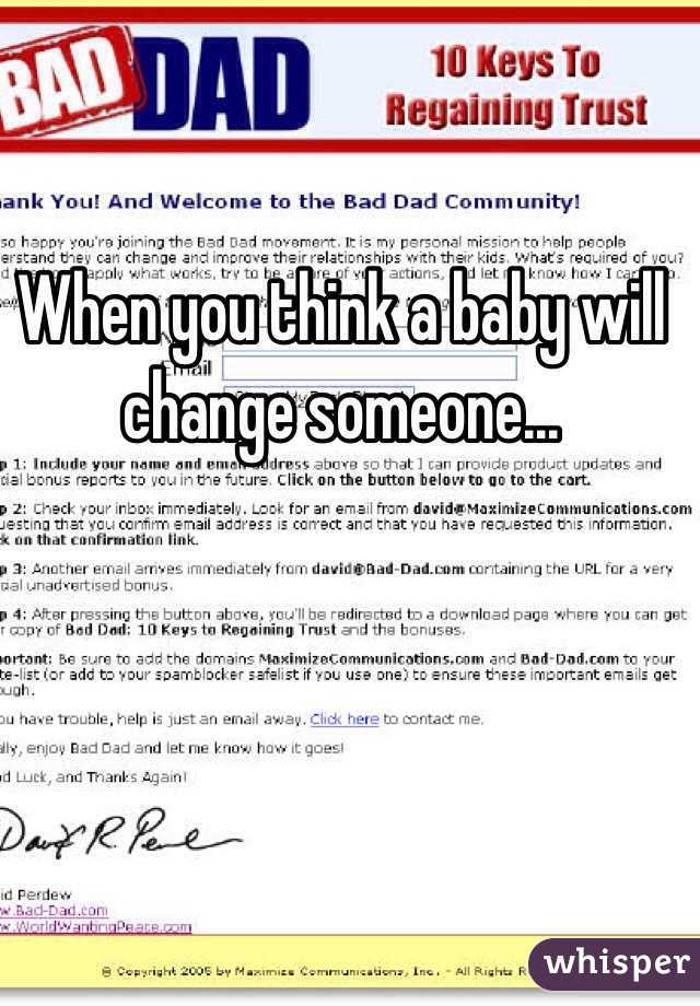 When you think a baby will change someone...