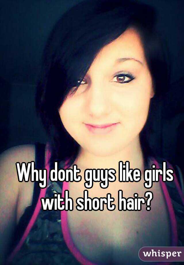 Why dont guys like girls with short hair?