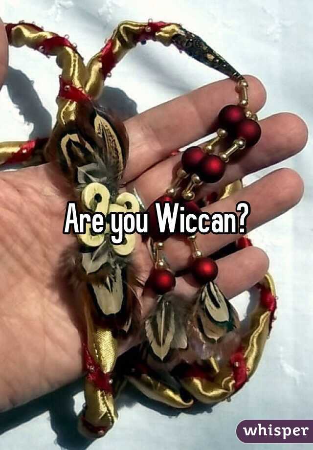 Are you Wiccan?