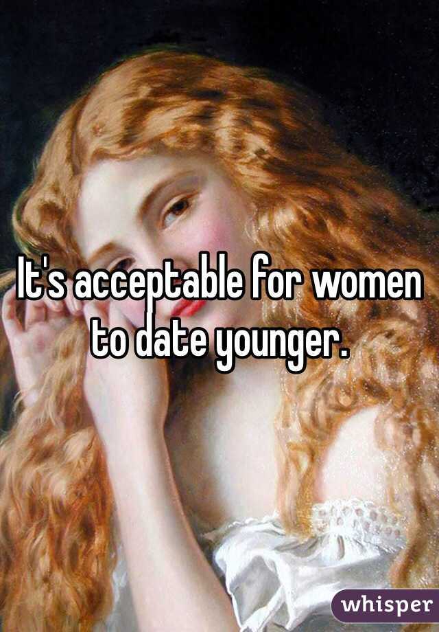 It's acceptable for women to date younger.
