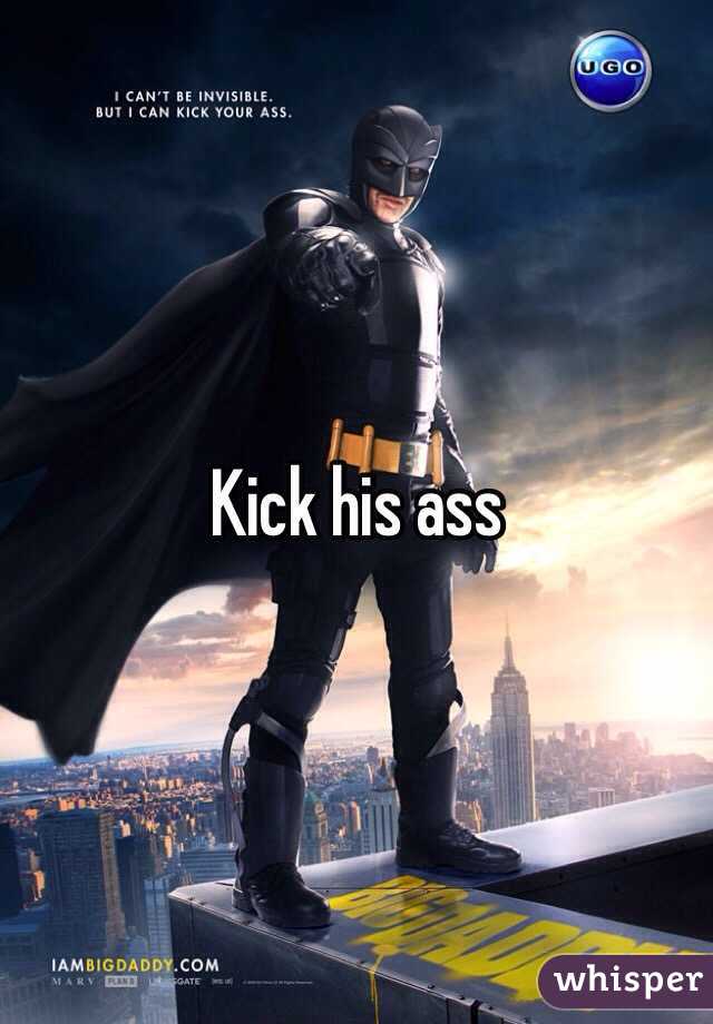Kick his ass 