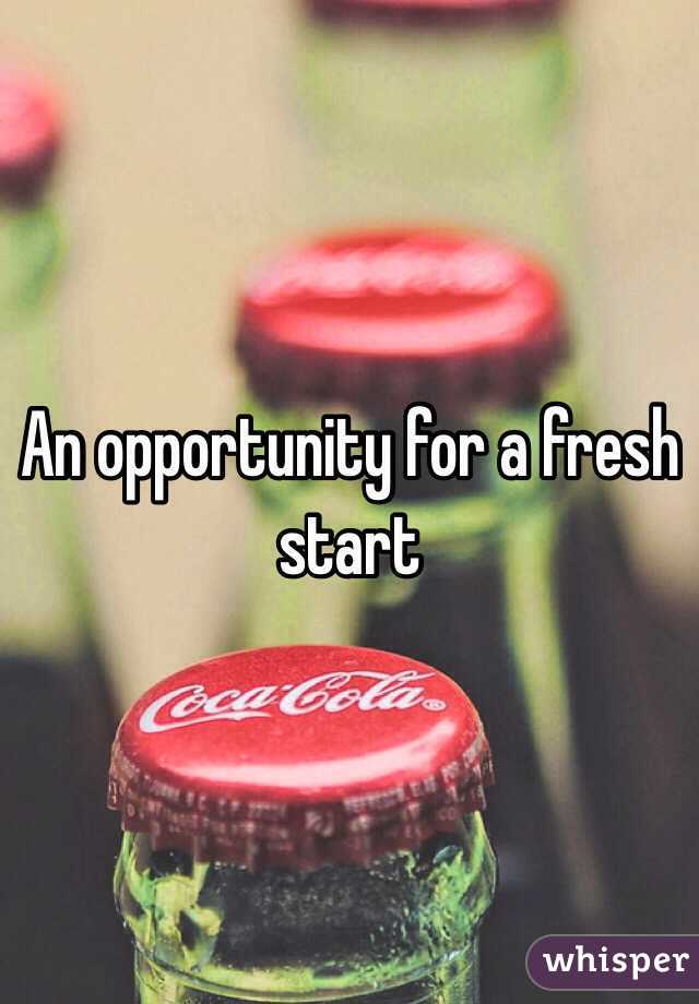 An opportunity for a fresh start 