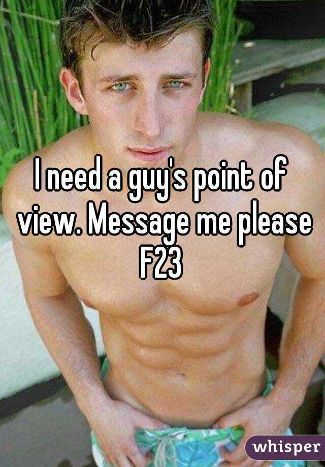 I need a guy&#39;s point of view. Message me please F23 - 0510bf23d334813953292242faa68134ebc12b-wm