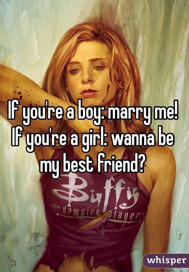 If you're a boy: marry me!
If you're a girl: wanna be my best friend?