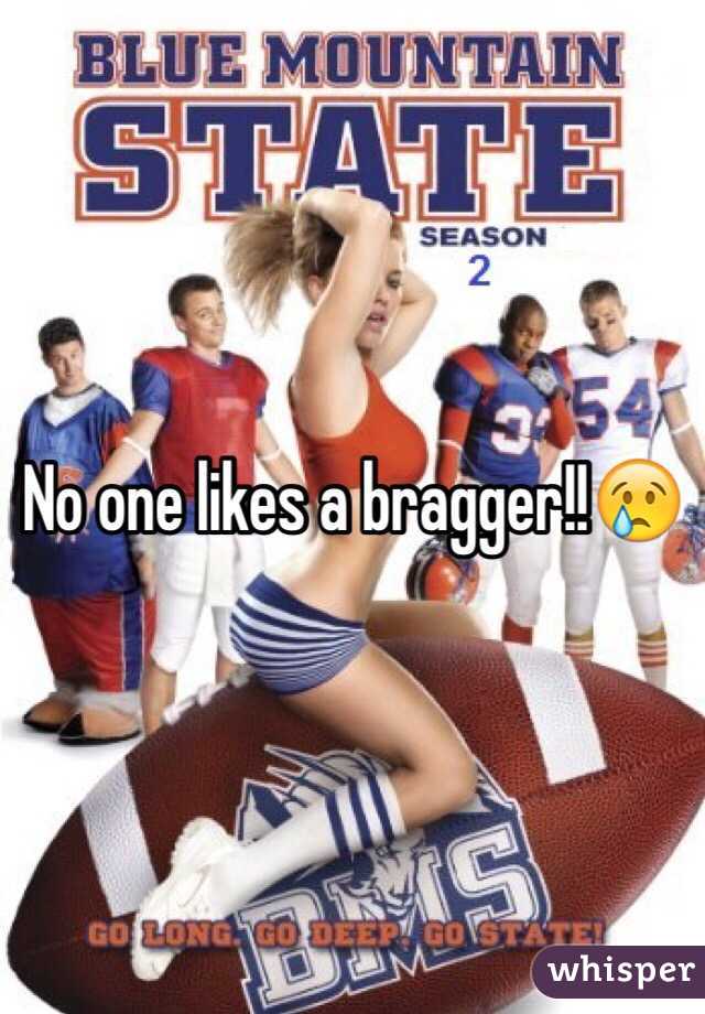 No one likes a bragger!!😢