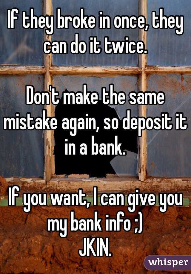 If they broke in once, they can do it twice. 

Don't make the same mistake again, so deposit it in a bank. 

If you want, I can give you my bank info ;) 
JKIN. 