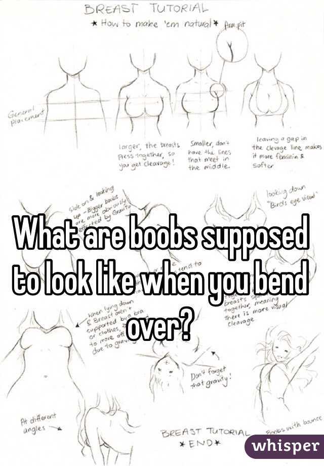 What are boobs supposed to look like when you bend over?