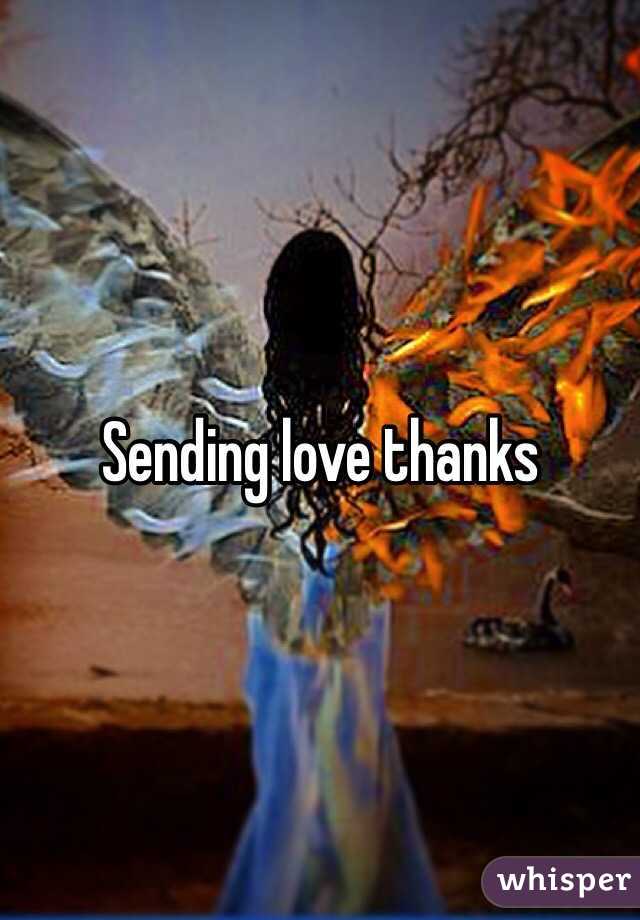 Sending love thanks 