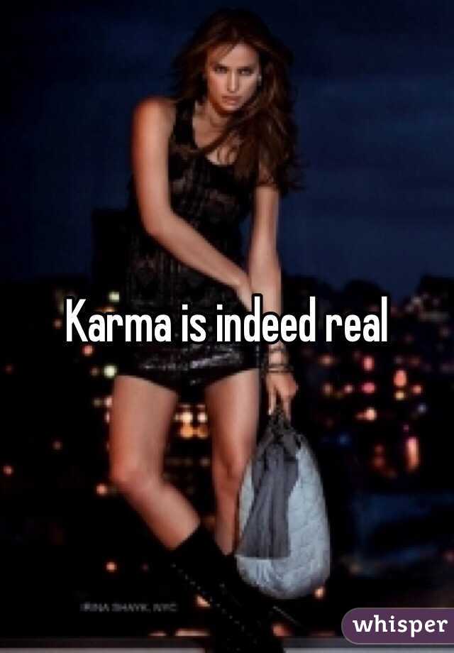 Karma is indeed real