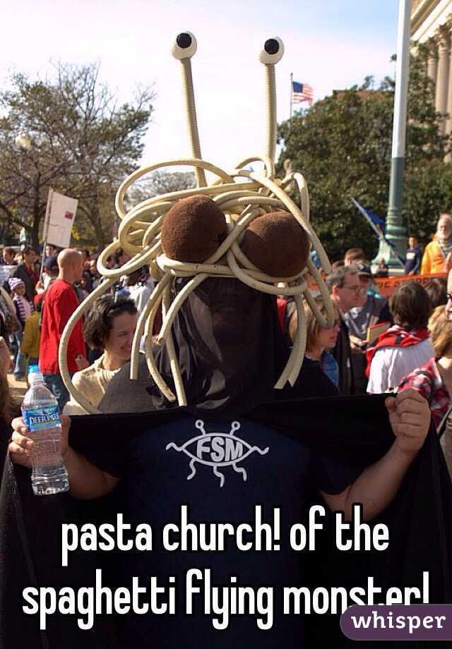 pasta church! of the spaghetti flying monster!
