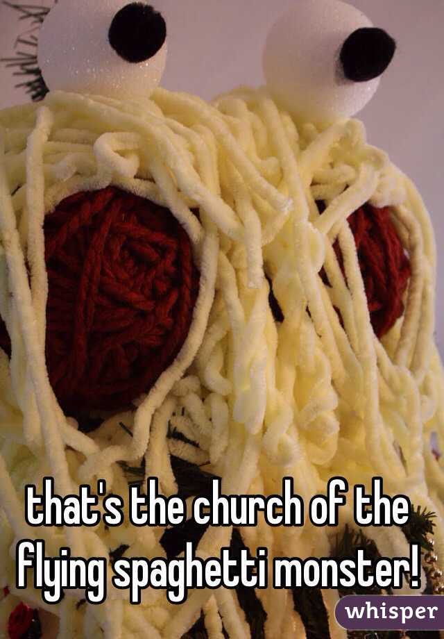 that's the church of the flying spaghetti monster!
