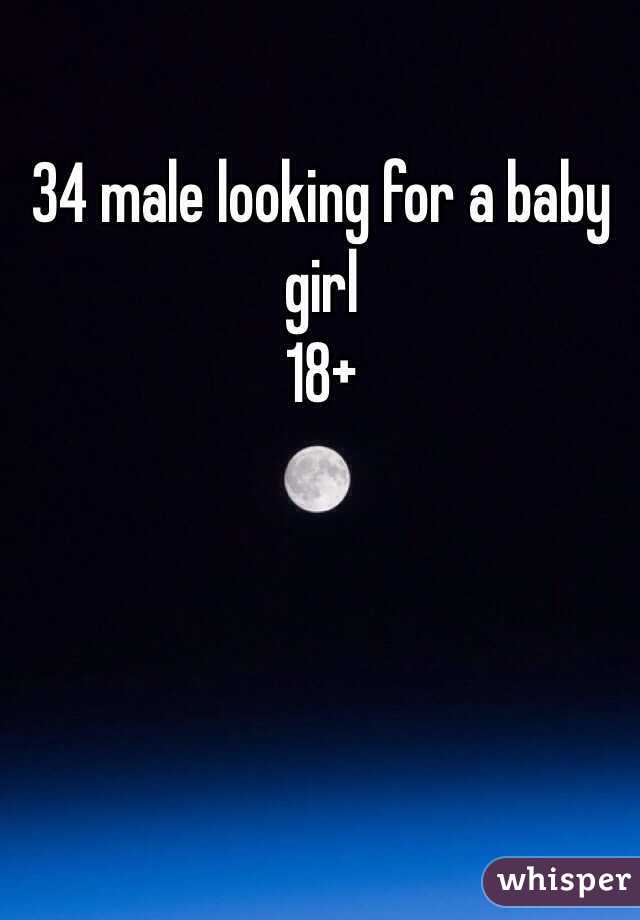 34 male looking for a baby girl 
18+