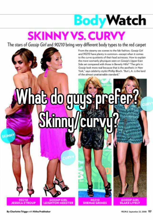What Do Guys Prefer Skinny Curvy