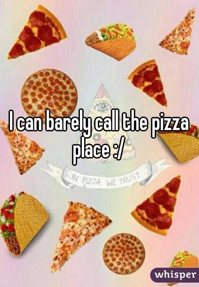 I can barely call the pizza place :/ 