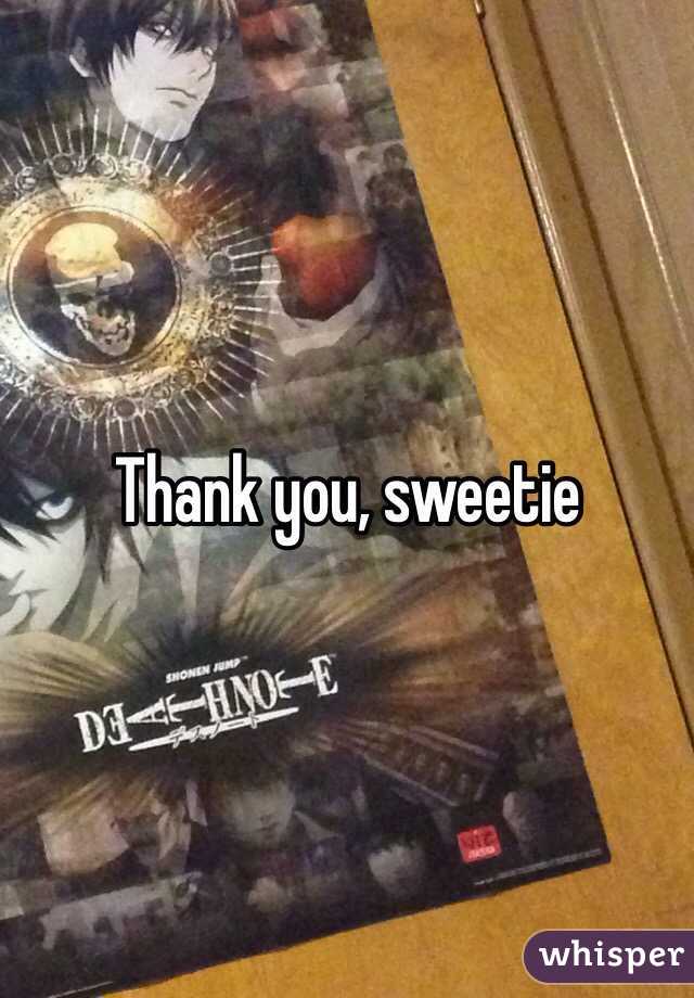 Thank you, sweetie