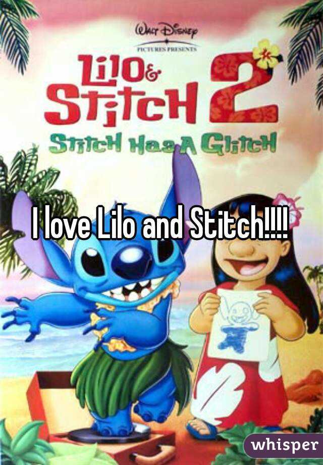 I love Lilo and Stitch!!!!