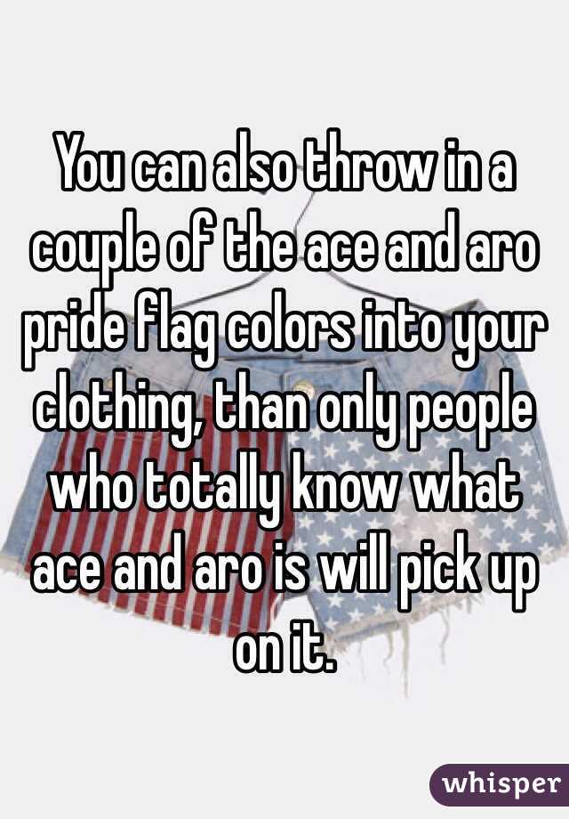 You can also throw in a couple of the ace and aro pride flag colors into your clothing, than only people who totally know what ace and aro is will pick up on it.