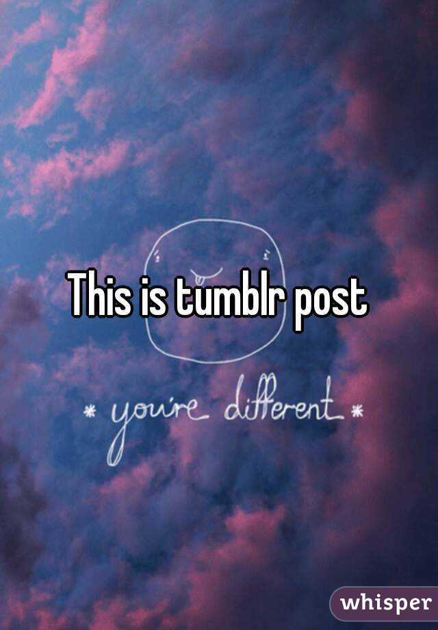This is tumblr post