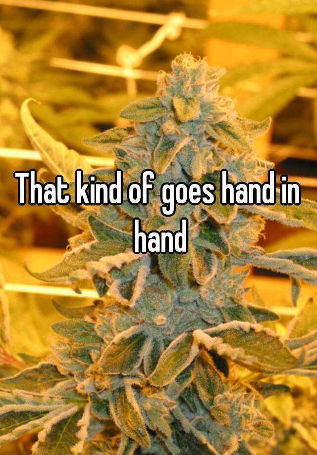 that-kind-of-goes-hand-in-hand