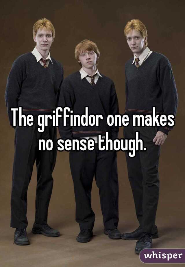 The griffindor one makes no sense though. 