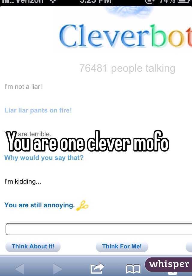 You are one clever mofo