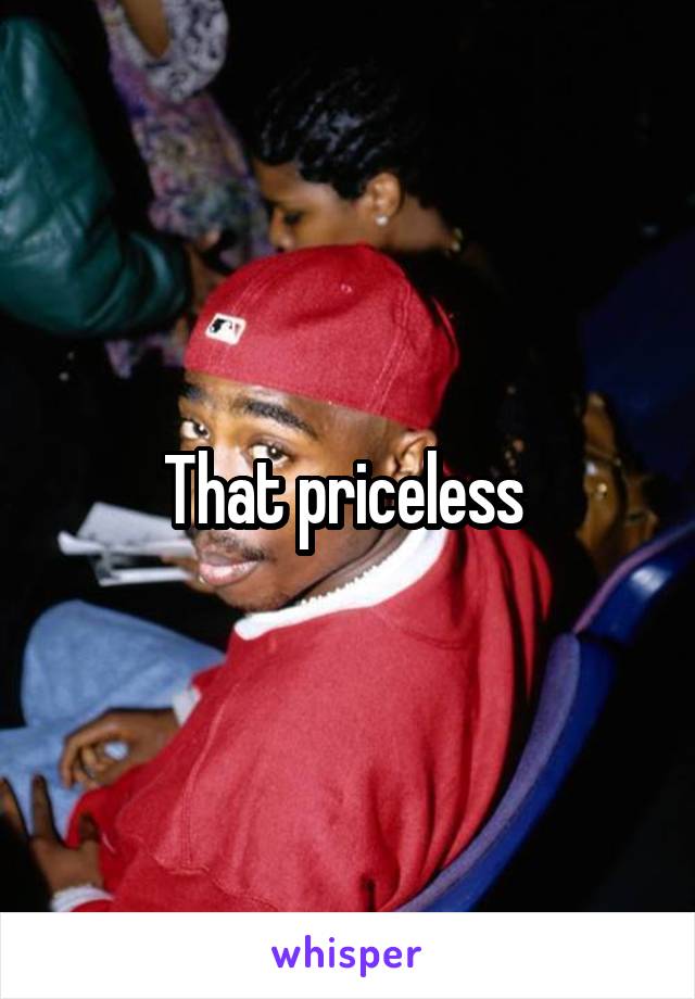 That priceless 