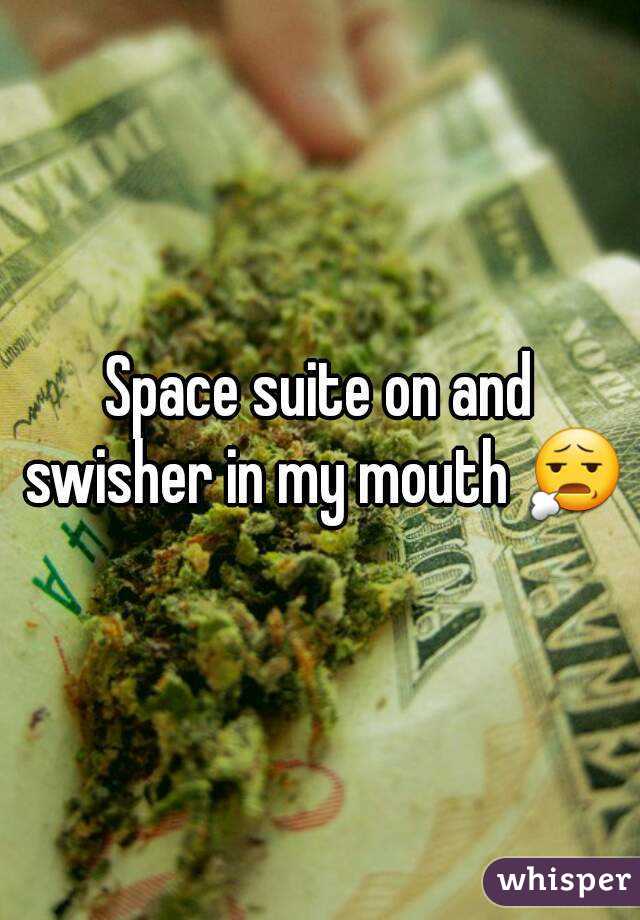 Space suite on and swisher in my mouth 😧