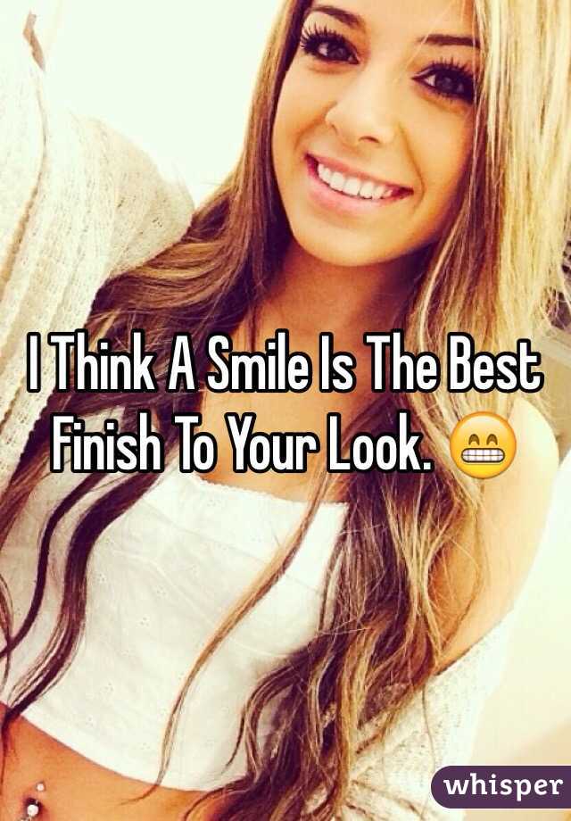 I Think A Smile Is The Best Finish To Your Look. 😁