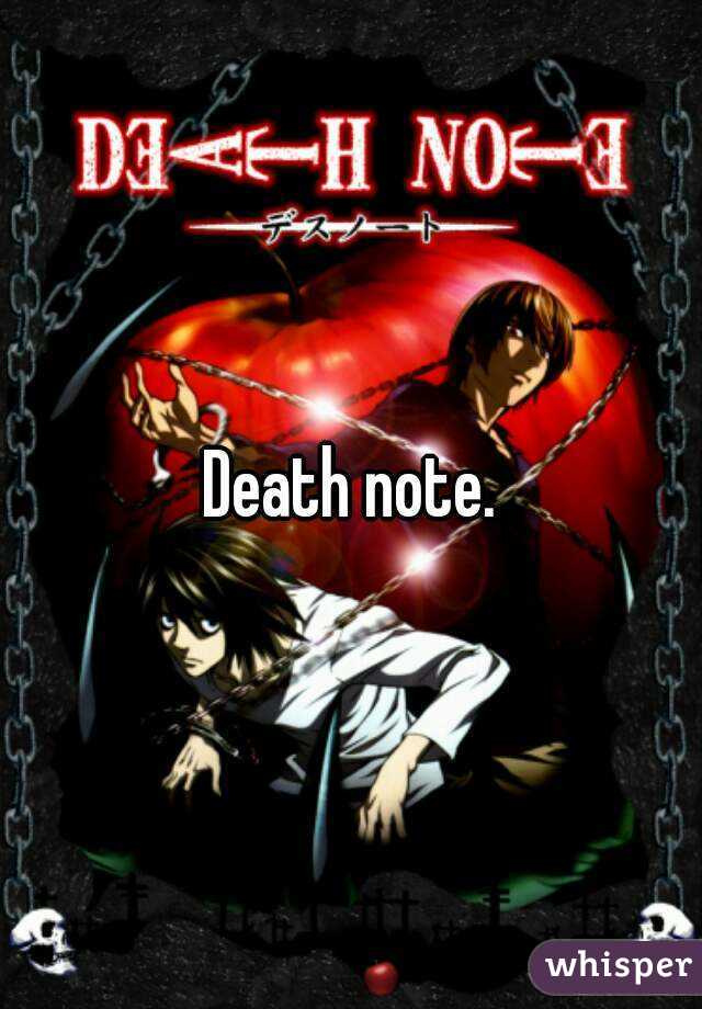 Death note.