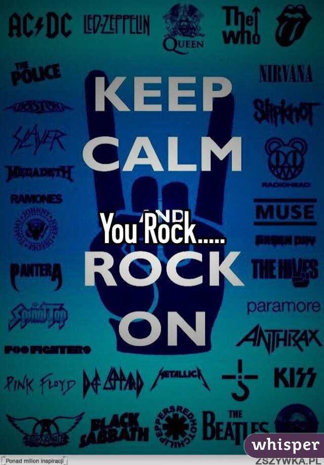 You Rock.....