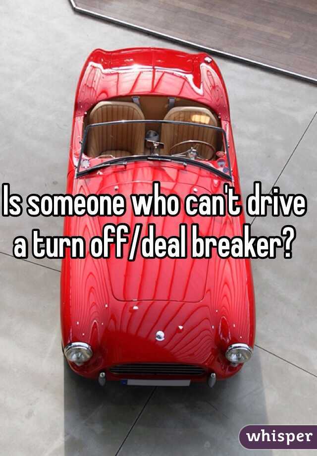 Is someone who can't drive a turn off/deal breaker?