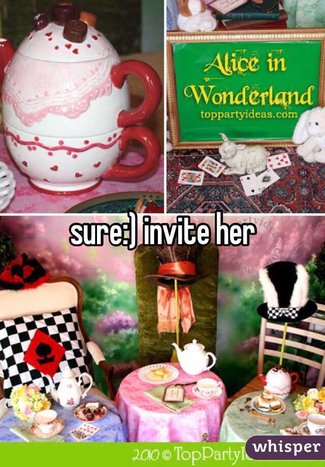 sure:) invite her