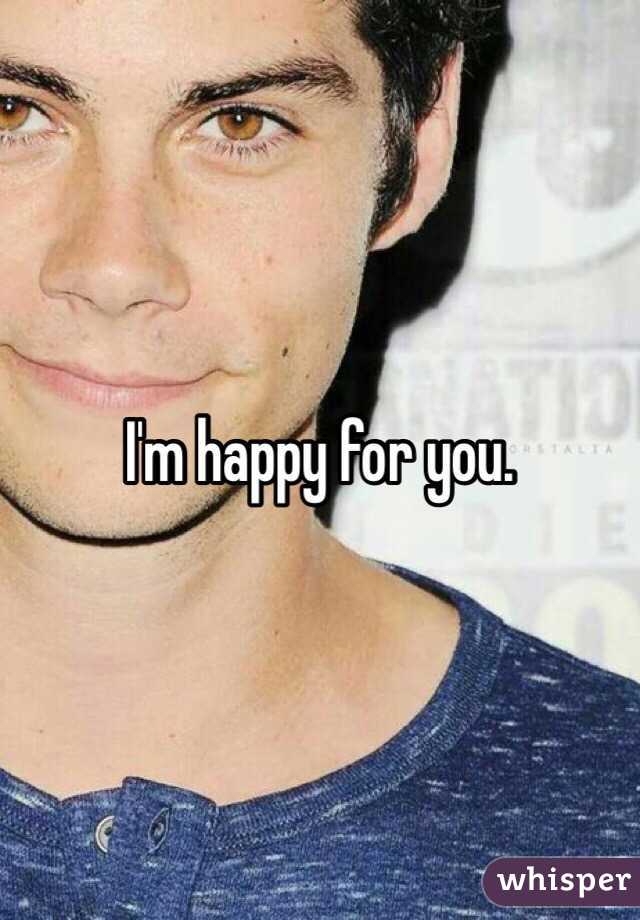 I'm happy for you.