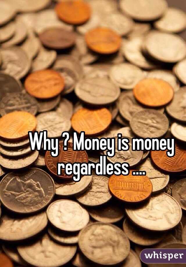 Why ? Money is money regardless ....