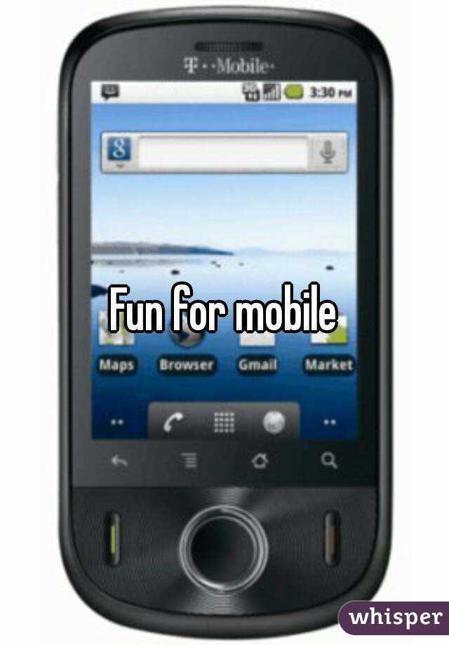 Fun for mobile