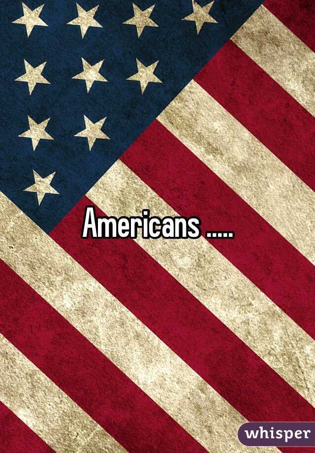 Americans .....