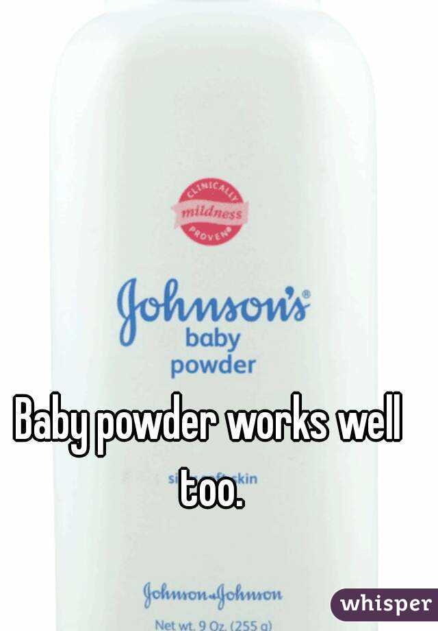 Baby powder works well too.