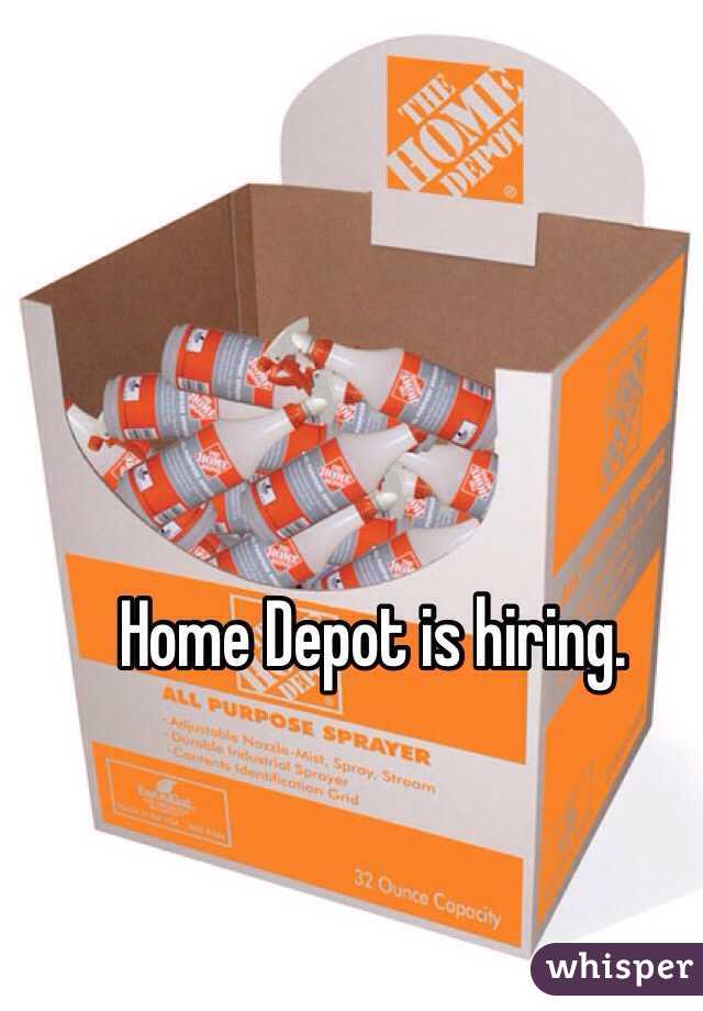 Home Depot is hiring. 