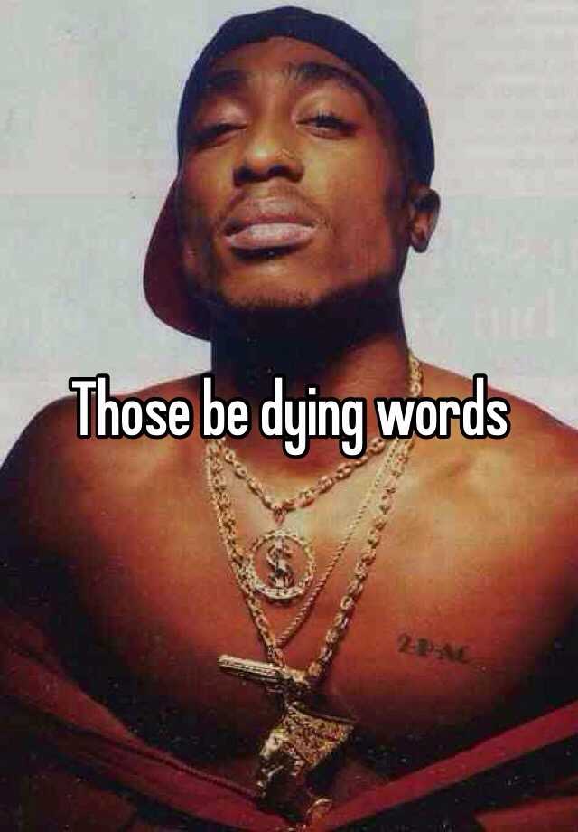 those-be-dying-words