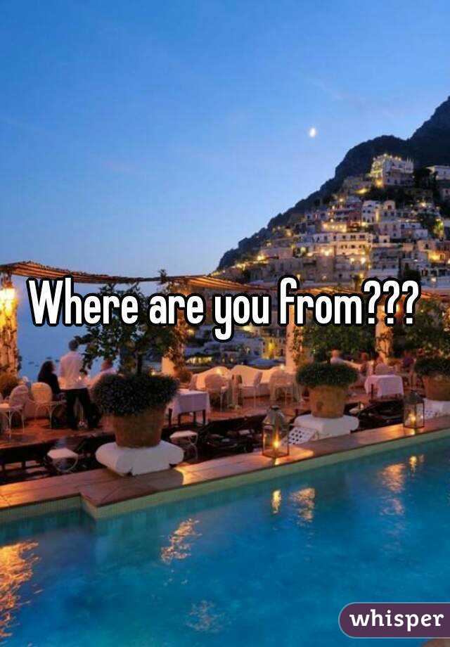 Where are you from???