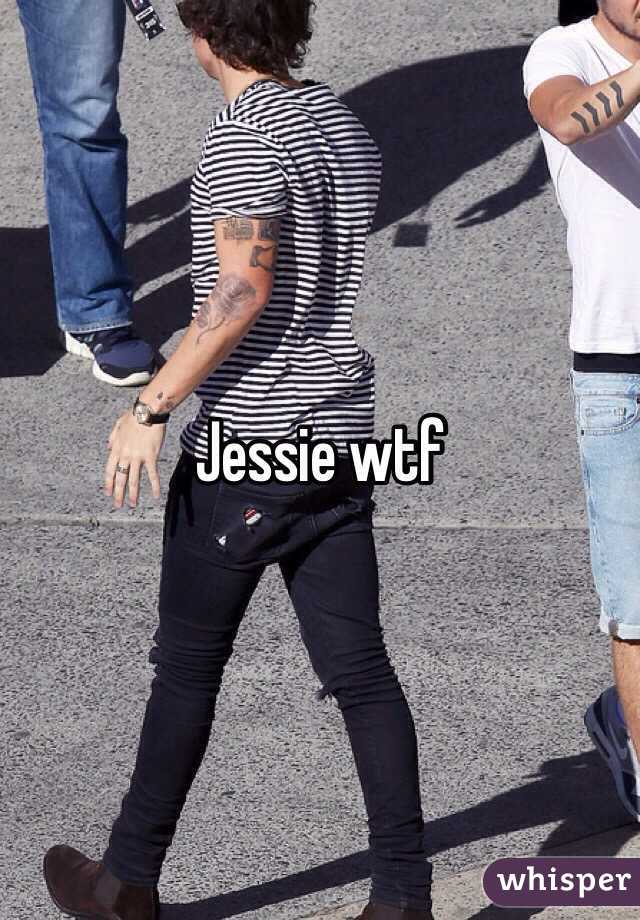Jessie wtf