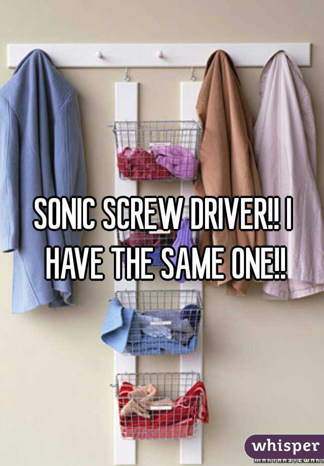 SONIC SCREW DRIVER!! I HAVE THE SAME ONE!!