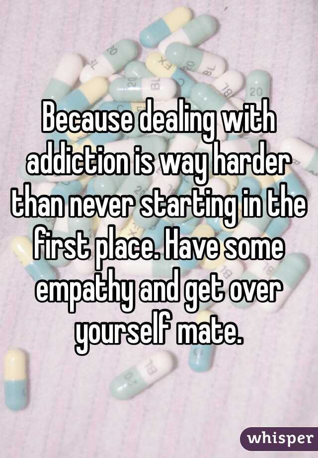 Because dealing with addiction is way harder than never starting in the first place. Have some empathy and get over yourself mate. 