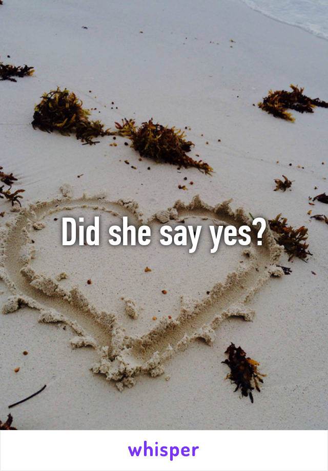 Did she say yes?