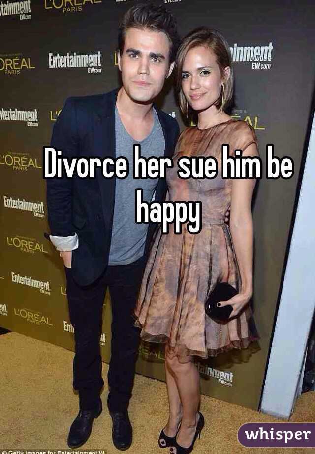 Divorce her sue him be happy
