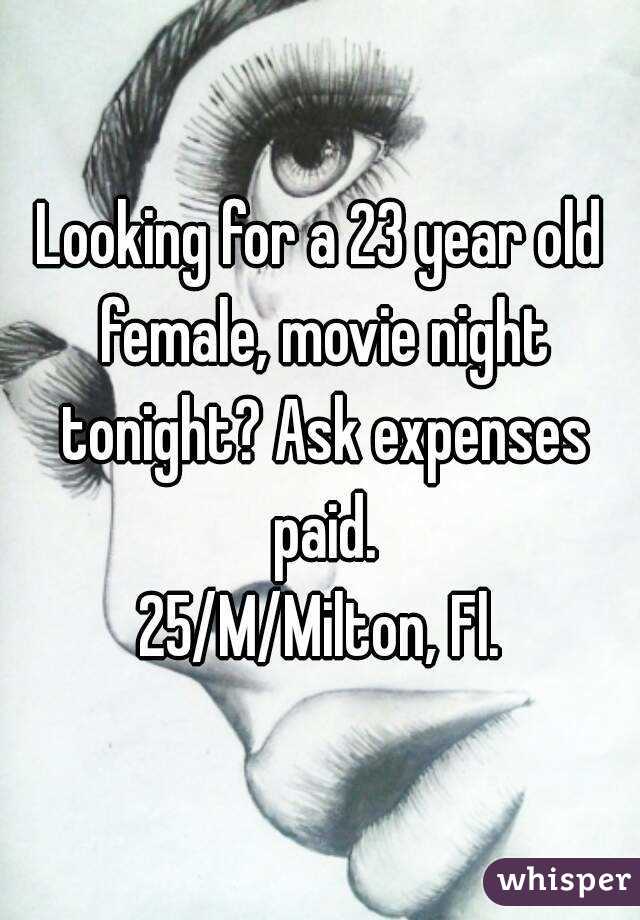 Looking for a 23 year old female, movie night tonight? Ask expenses paid.
25/M/Milton, Fl.