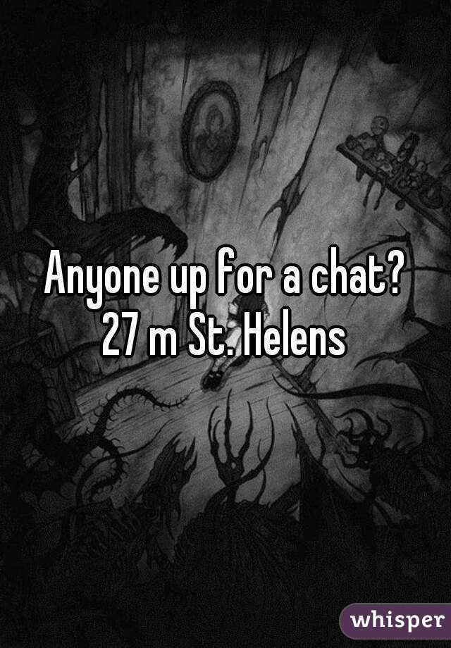 Anyone up for a chat?
27 m St. Helens