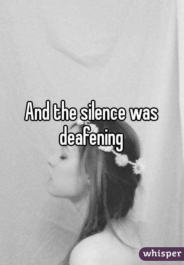 And the silence was deafening 